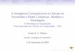 A Intelig ncia Computacional no Estudo de Sociedades e ... Henrique.pdf · Suma´rio Introduc¸a˜o Redes Sociais na Sociologia Sociologia + F´ısica Desaﬁos para a IC ... •