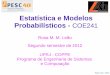 Estatística e Modelos Probabilísticos -classes/est-prob-2012/slides/aula_0.pdf · estudados, exercícios, outras aulas Demanda dos usuários Dados coletados ... Processos Estocásticos