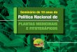 Política Nacional de Plantas Medicinais e Fitoterápicosportalarquivos.saude.gov.br/images/pdf/2016/junho/29/daf-ms... · 2006 Publicação da Política Nacional de Plantas Medicinais