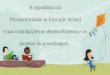 A importância da Psicomotricidade na Educação Infantil ...solarcolegios.org.br/.../06/Palestra-Psicomotricidade-Agosto-2015.pdf · Há uma evolução inseparável da motricidade