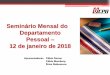 Seminário Mensal do Departamento Pessoal 12 de janeiro de SeminarioPessoal.pdf · PDF file Principais obrigações da área Trabalhista e Previdenciária para 2018 (eSocial, EFD-Reinf,