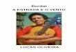 A estrada e o vento - release 2018 - mapacultural.pe.gov.br · O etnomusicólogo Lucas Oliveira apresenta, com voz e violão solo, suas composições e releituras de clássicos do