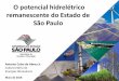 O potencial hidrelétrico remanescente do Estado de São Paulocbdb.dataapp.com.br/wp-content/uploads/2018/05/Antonio-Celso.pdf · de rio e identificar o potencial hidrelétrico estimado