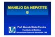 MANEJO DA HEPATITE Bregist2.virology-education.com/2013/2la/docs/04_Ferreira.pdf · Características da hepatite crônica B ... Declíneo dos títulos do AgHbs foi de 50% ao ano com