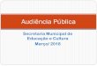 Secretaria Municipal de Educação e Cultura Março/ 2018educacao.batatais.sp.gov.br/wp-content/uploads/Audiência-Pública... · para aquisição de mobiliário para creche, instrumentos