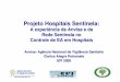 Projeto Hospitais Sentinela - :: EPI 2008 ::epi2008.com.br/apresentacoes/PAINEIS_23_09_PDF/Clarice... · 2009-01-20 · • FDA lan ça em 2008 a Iniciativa Sentinela ... dos hospitais
