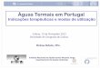 Águas Termais em Portugal - socgeografialisboa.pt · Hidropinia – ingestão de água mediante uma posologia definida. \ ... térmicos e químicos da hidroterapia eram muito úteis