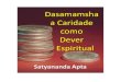Dasamansha a Caridade como Dever Espiritual .Dasamansha a Caridade como Dever Espiritual 2015
