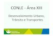 CONLE -Área XIII · • Código de Trânsito Brasileiro -CTB (Lei nº 9.503, de 27.09.1997) ... TODAS AS PROPOSTAS SOBRE DEFICIENTE SÃO APENSADAS AO PL 7.699/06 e NÃO SÃO APRECIADAS