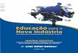Educação para a Nova Indústriaarquivos.portaldaindustria.com.br/app/conteudo_18/2012/07/31/1118/... · 2.3 Novas tecnologias 15 2.4 Aceleração do ritmo de crescimento 16 