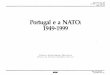 Portugal e a NATO: 1949-1999 - comum.rcaap.pt · a evolução do país: ao nível da política externa, da política de defesa e da própria política interna. 1 Veja-se António