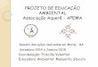 PROJETO DE EDUCAÇÃO AMBIENTAL Associação Aquerê - …apema.org.br/wp-content/uploads/2015/11/02-APRESENTAÇAO-POWER... · corais, aumentar o círculo de pessoas envolvidas, e