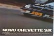 NOVO CHEVETTE SIR Se você acha que já sentiu fortes emoções ao dirigir um carro, experimente dirigir o novo Chevette I .6. O Chevette S/R 1.6 foi estudado 