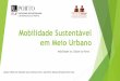 Mobilidade Sustentável em Meio Urbanoprojfeup/submit_14_15/uploads/apresent... · e as suas populações. Esta vertente social da mobilidade sustentável em meio ... satisfazer as