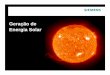 Geração de Energia Solar - cogen.com.br · de degradação Possível instalação de “tracking” Aplicável em coberturas Menor temperatura de degradação Melhor eficiencia