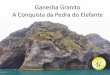 Granito Ganesha A Conquista da Pedra do Elefantequeroincentivar.com.br/.../wp-content/uploads/2015/11/Ganesha.pdf · O nome do projeto Ganesha Granito, se deve a uma alusão ao Deus