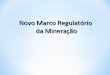 Novo Marco Regulat³rio da Minera§£o - mpf.mp.brmpf.mp.br/atuacao-tematica/ccr4/dados-da-atuacao/eventos/... 