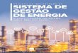 ENERGIA E GESTÃO ENERGÉTICA · para a padronização em nível global de um sistema de gestão que abrangesse ... 5. Com o objetivo de fomentar a adoção de um Sistema de Gestão