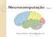 Neurocomputação - Parte 2 - Fabricio Breve · A eficiência de uma sinapse, representada por um valor de peso (weight) ou força ... Sinal se propaga sempre adiante, da entrada