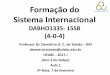 Formação do Sistema Internacional · Módulo III: Sistema internacional e capitalismo contemporâneos Aula 18 (3ª-feira, 11 de abril): Inserção internacional do Brasil: os desafios