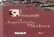 19603 - A ARQUEOLOGIA DO SABER - monoskop.org · A Arqueologia do Saber 5. algu. ma, a de seu refinamento progressivo, de sua racionalidade continu. amente crescente, de seu gradiente