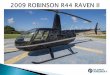 2011 ROBINSON R44 RAVEN II - 1,200 · Toda manutenção em dia. 100 Horas disponíveis. ... As aeronaves anunciadas são de terceiros e os dados foram fornecidos pelos proprietários,