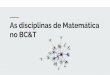 no BC&T As disciplinas de Matemática - gradmat.ufabc.edu.brgradmat.ufabc.edu.br/disciplinas/wp-content/uploads/sites/15/2018... · foguete ideal é uma aplicação de cálculo. A