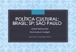 POLÍTICA CULTURAL: BRASIL; SP; SÃO PAULO - Cultura... · permanentes, pactuadas entre os entes da Federação e a sociedade, tendo por objetivo promover o desenvolvimento humano,