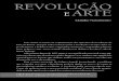 REVOLUÇÃO E ARTE · 2017-10-26 · Este ensaio se insere na comemoração dos 100 anos da revolução de ... 7. a nova sensibilidade tem como matriz ‘os povos primitivos ... Raul