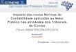 Impacto das novas Normas de Contabilidade aplicadas ao ... · Contabilidade aplicadas ao Setor Público nas atividades dos Tribunais de Contas Fórum IRB/ATRICON/CFC/STN Brasília/DF
