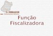 Função - Portal do Ministério Público do Estado de Goiás · Art. 31, CF. A fiscalização do Município será exercida pelo Poder Legislativo Municipal, mediante controle externo,