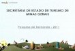 SECRETARIA DE ESTADO DE TURISMO DE MINAS GERAISturismo.mg.gov.br/images/stories/dados_turismo_mineiro/pesquisa-de... · • Filtragem de dados retirados da Pesquisa de Demanda 2011