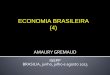 ECONOMIA BRASILEIRA (4) - igepp.com.br · Ao longo dos anos 1990, o Brasil passou por profundas transformações estruturais. Assinale a ... Desde 1999, a política monetária brasileira