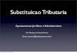 Substituicao Tributaria - Sicontiba - Sindicato dos ... · • Convenio ICMS 81/93: • “Nas operações interestaduais realizadas por ... • ST - Operações Antecedentes 