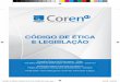 CÓDIGO DE ÉTICA E LEGISLAÇÃOrj.corens.portalcofen.gov.br/wp-content/uploads/2017/08/OH-067-16... · 1 Conselho Regional de Enfermagem do Rio de Janeiro RJ CÓDIGO DE ÉTICA E