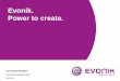 Evonik. Power to create. - TM · energia elétrica com aproximadamente 10,000MW de capacidade global instalada • Sólida posição nos campos da biomassa e energia geotérmica na
