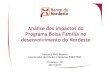 Análise dos impactos do Programa Bolsa Família no …bolsafamilia10anos.mds.gov.br/sites/default/files/mesa1... · 2016-06-27 · PIB per capita –2010³ (R$ 1,00 ... Farinha de