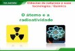 O átomo e a radioatividade - colegiodombosco-se.com.br · 1 Ciências da natureza e suas tecnologias / Química Prof. José Valter O átomo e a radioatividade