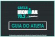GUIA DO ATLETA - ironmanbrasil.com.brironmanbrasil.com.br/novo/assets/guia/fln703/Guia_fln703_PT.pdf · PRÉ PROVA CONTEÚDO DO KIT PULSEIRA DO ATLETA Será utilizada até o bike