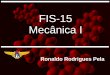 FIS-15 Mecânica Irrpela/downloads/fis15/FIS15-2018-aula02.pdf · vA do pistão (admitindo positiva para a direita) como uma ... horizontal, é colocada em movimento com aceleração