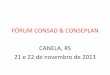FÓRUM CONSAD & CONSEPLAN CANELA, RS 21 e 22 de …consad.org.br/wp-content/uploads/2013/11/Gestão-Pública-e... · CANELA, RS 21 e 22 de novembro de 2013 . GESTÃO PÚBLICA E PARTICIPAÇÃO