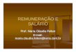 REMUNERAÇÃO E SALÁRIO - aulas.verbojuridico3.comaulas.verbojuridico3.com/Regular2011/Direito_Trabalho_Maria... · (art. 457 CLT). REMUNERAÇÃO consiste no somatório da contraprestação
