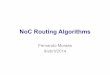 NoC Routing Algorithms - inf.pucrs.br · Critério Tabela Implementação baseada em Critério Determinístico Adaptatividade Regressivo Progressivo Não mínimo ... um grafo passando