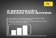 A REPUTAÇÃO ONLINE DOS HOTÉIS - hotel-buzz.comhotel-buzz.com/wp-content/uploads/2014/10/Ebook_-_REPUTACAO_ONLINE.pdf · Descubra a importância da reputação online ... 2 –Perceber