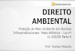 DIREITO AMBIENTAL - qcon-assets … · DIREITO AMBIENTAL Prof. Rodrigo Mesquita Proteção do Meio Ambiente em Normas Infraconstitucionais- Mata Atlântica –Lei nº 11.428/06 Parte