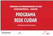 PROGRAMA DE APRIMORAMENTO DA REDE SOCIOASSISTENCIAL - SUAS…social.mg.gov.br/blogdosuas/images/.../CIB_07_04_Rede_cuidar.pdf · Programa de Aprimoramento da Rede Socioassistencial