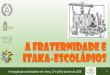 A fraternidade e Itaka-escolápiosescolapios.org.br/images/download/fraternidade/itaka.pdf · ... na mesma missão •Duas comunidades para os ... •O modelo e as equipes de presença