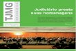 Judiciário presta suas homenagens · 2013-12-13 · Judiciário presta suas homenagens Em novembro e dezembro de 2011, o TJMG outorgou as Medalhas Hélio Costa e Jason Albergaria
