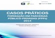 CASOS PRÁTICOShiria.com.br/formacaoppp/Casos-Formacao-PPPs-2015/Casos-Praticos... · CASOS PRÁTICOS FORMAÇÃO EM PARCERIAS ... O caso foi escrito com o objetivo de apresentar a