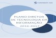 PLANO DIRETOR DE TECNOLOGIA DA INFORMAÇÃO · 5 O presente documento apresenta o Plano Diretor de Tecnologia da Informação (PDTI) do biênio 2016-2017 com objetivo de definir um